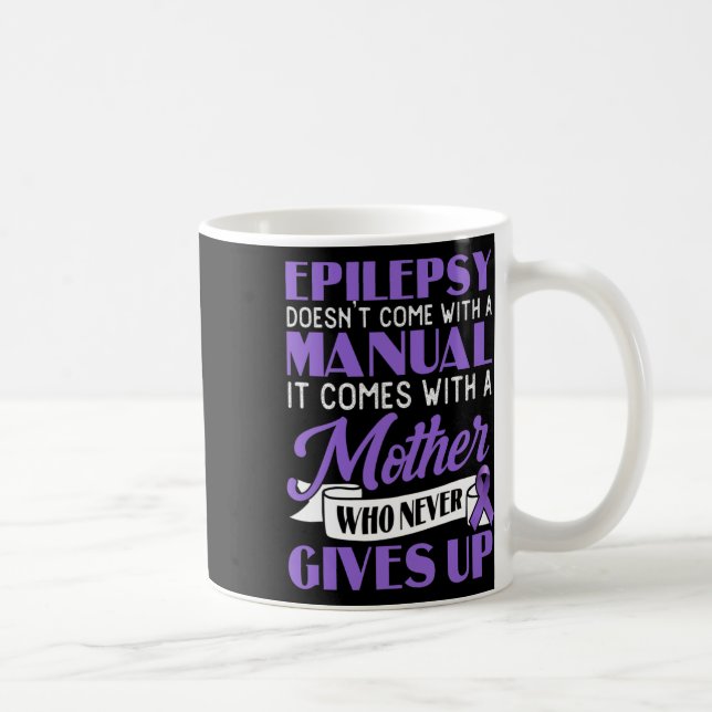 Epilepsy Doesn't Come With A Manual Epilepsy Aware Coffee Mug (Right)