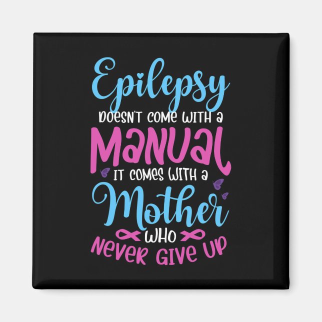 epilepsy doesn't come with a manual it Epilepsy wa Magnet (Front)