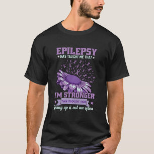 Epilepsy Has Taught Me That I'M Stronger Epilepsy T-Shirt