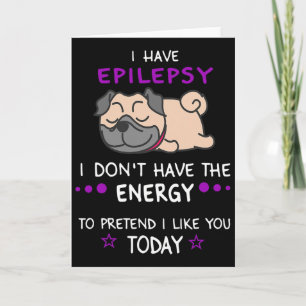 Epilepsy I Don't Have The Energy Lazy Pug Dog Love Card
