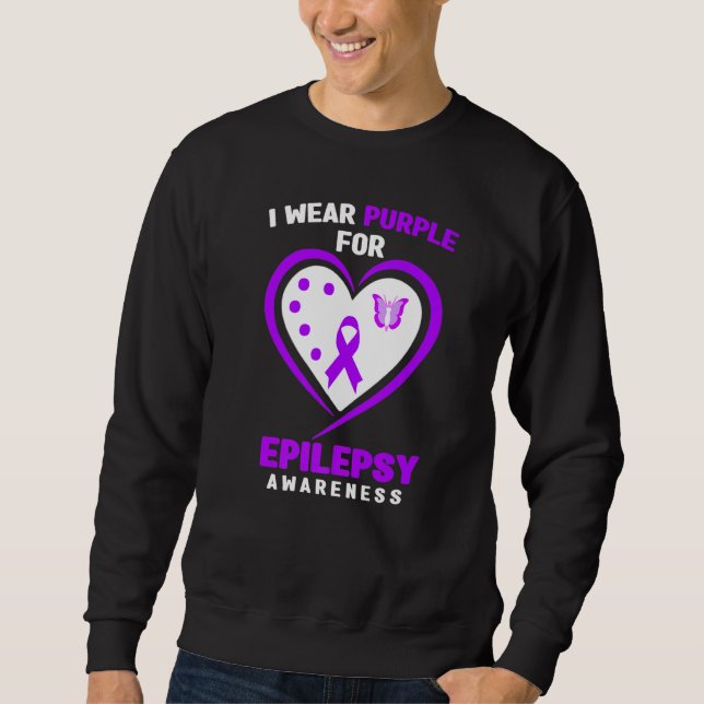 Epilepsy   I Wear purple For Epilepsy Awareness Sweatshirt (Front)