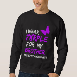 Epilepsy I Wear Purple For My Brother Ribbon Sweatshirt