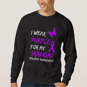Epilepsy I Wear Purple For My Grandma Ribbon Sweatshirt