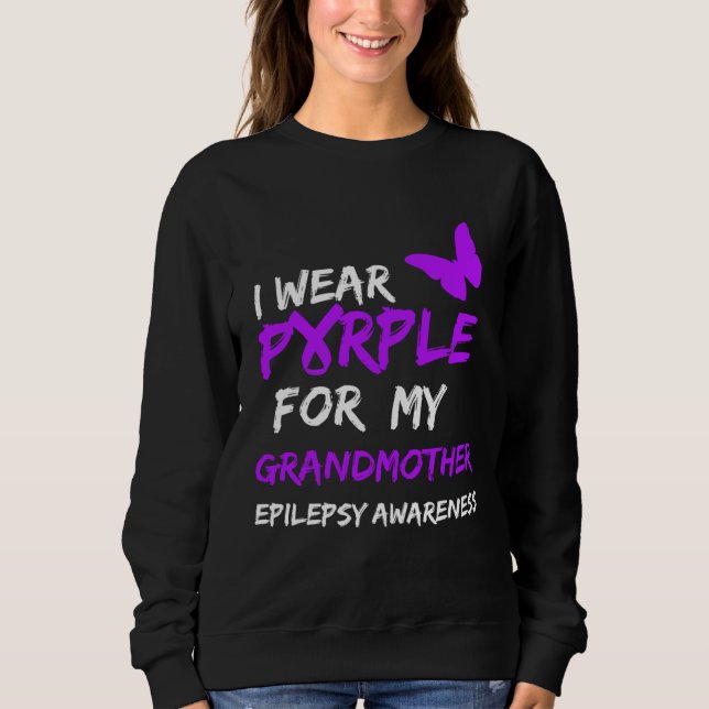 Epilepsy I Wear Purple For My Grandmother Ribbon Sweatshirt (Front)