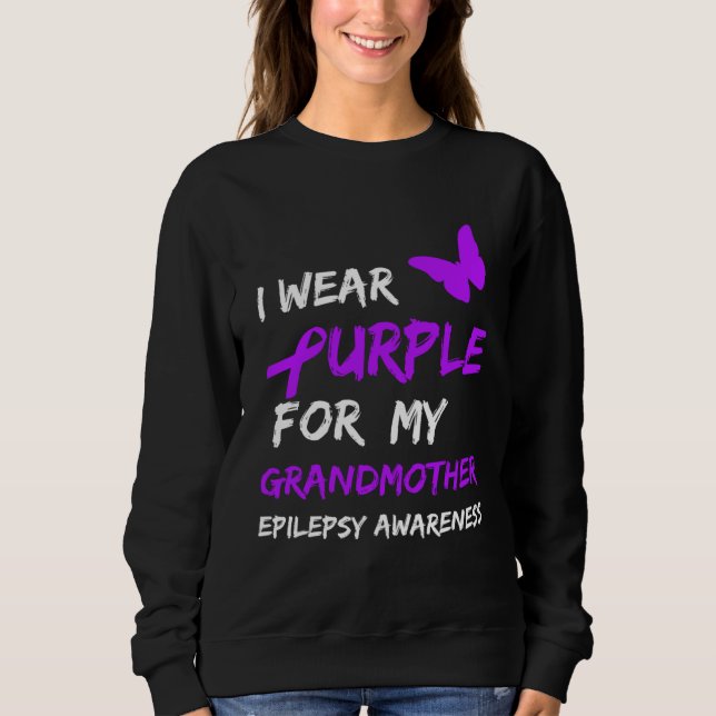 Epilepsy I Wear Purple For My Grandmother Ribbon Sweatshirt (Front)