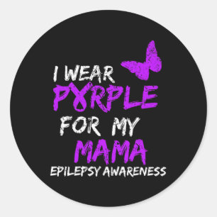 Epilepsy I Wear Purple For My Mama Ribbon Classic Round Sticker
