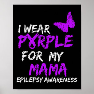 Epilepsy I Wear Purple For My Mama Ribbon  Poster
