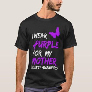 Epilepsy I Wear Purple For My Mother Ribbon T-Shirt