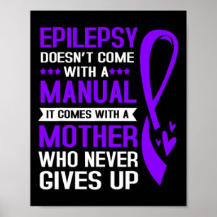 Epilepsy Mum Epilepsy Doesnt Come With A Manual Poster