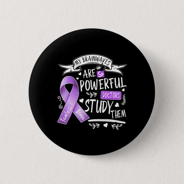 Epilepsy My Brain Waves Are So Powerful Doctors St 6 Cm Round Badge (Front)