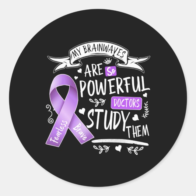 Epilepsy My Brain Waves Are So Powerful Doctors St Classic Round Sticker (Front)