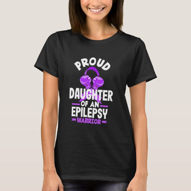 Epilepsy Proud Daughter Of An Epilepsy Warrior T-Shirt (Front)