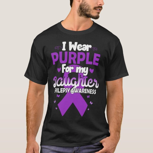 Epilepsy Ribbon I Wear Purple For My Daughter Awar T-Shirt (Front)