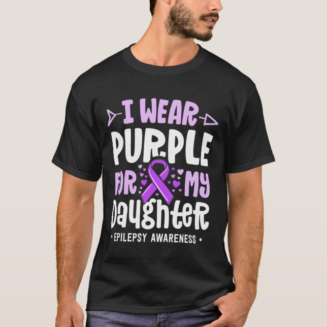 Epilepsy Ribbon I Wear Purple For My Daughter Awar T-Shirt (Front)