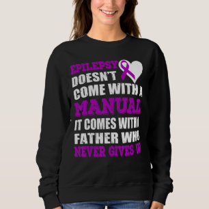 Epilepsy With A Father Who Never Gives Up Purple R Sweatshirt