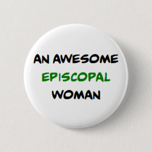 episcopal woman, awesome 6 cm round badge
