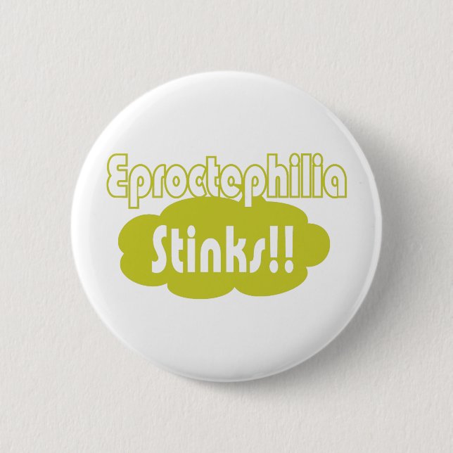 Eproctophilia Stinks!! 6 Cm Round Badge (Front)