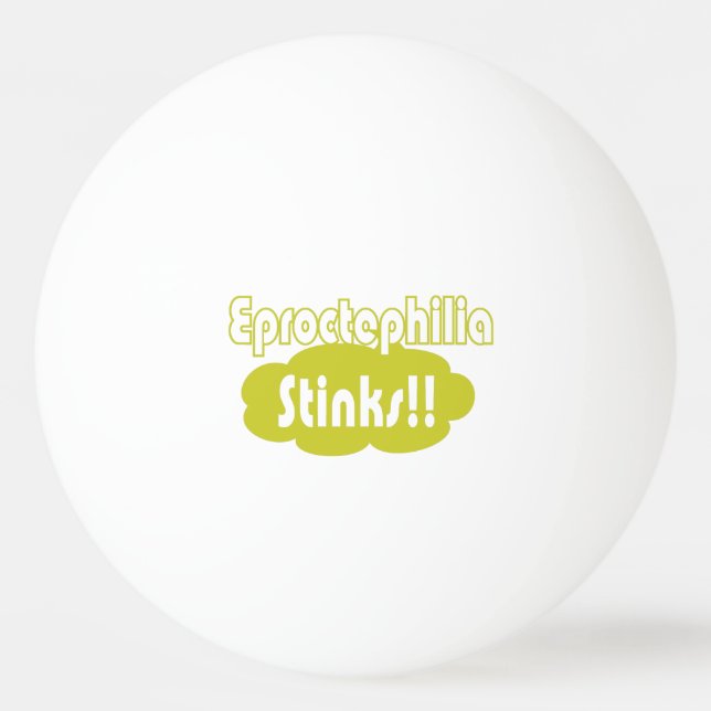 Eproctophilia Stinks!! Ping Pong Ball (Front)