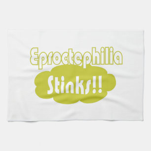 Eproctophilia Stinks!! Tea Towel