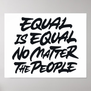 Equal is equal no matter the people poster