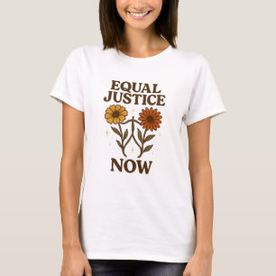 Equal Justice Now Bold Feminist Flower Shirt