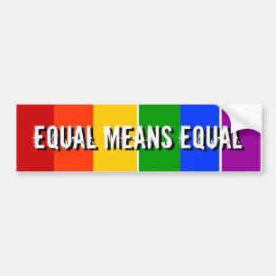 EQUAL MEANS EQUAL BUMPER STICKER