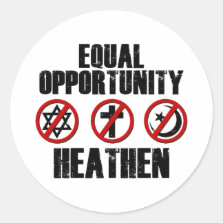 Equal Opportunity Heathen Classic Round Sticker