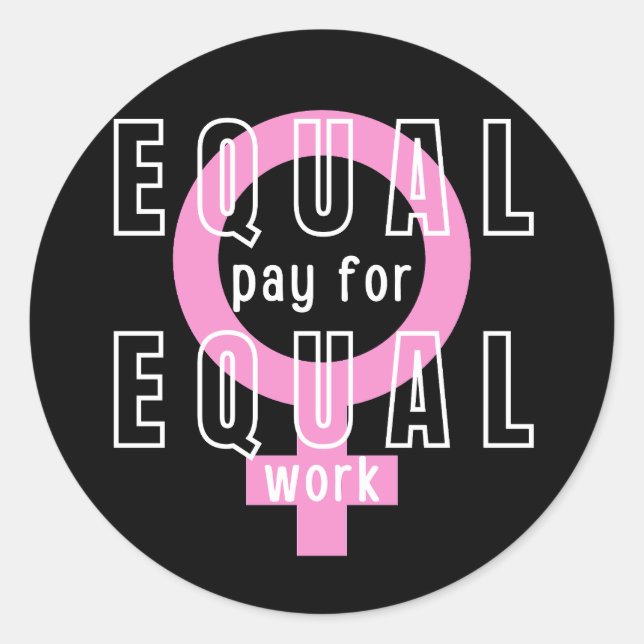 Equal Pay For Equal Work Feminist Classic Round Sticker (Front)