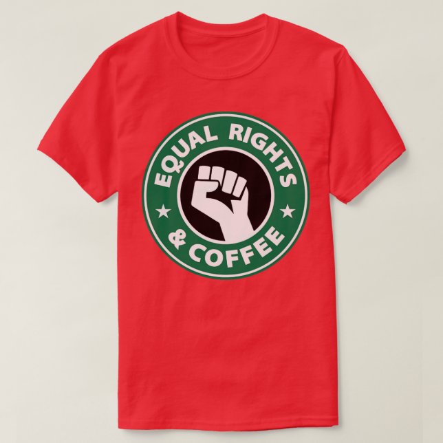 Equal Rights and Coffee Raised Fist T-Shirt (Design Front)