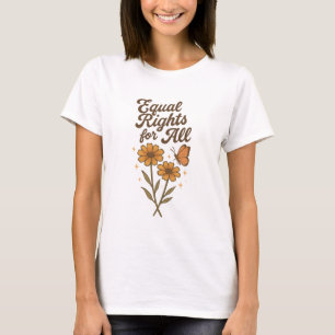 Equal Rights For All Bold Feminist Quote  T-Shirt