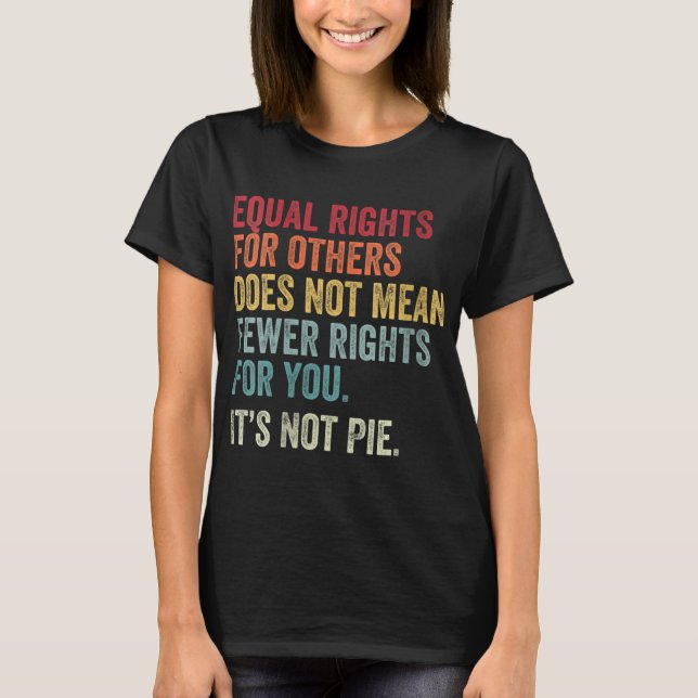 equal rights for others does not mean - EQUALITY T-Shirt (Front)