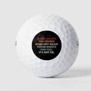 Equal Rights For Others Does Not Mean Fewer Rights Golf Balls