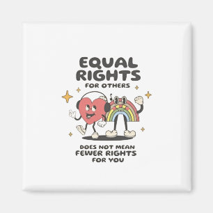 Equal Rights for Others Does Not Mean Fewer Rights Magnet