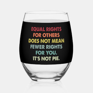 Equal Rights For Others Does Not Mean Fewer Rights Stemless Wine Glass