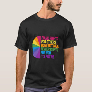 Equal Rights For Others Does Not Mean Fewer Rights T-Shirt