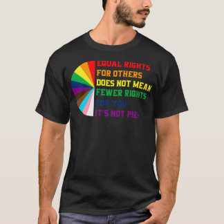 Equal Rights For Others Does Not Mean Fewer Rights T-Shirt