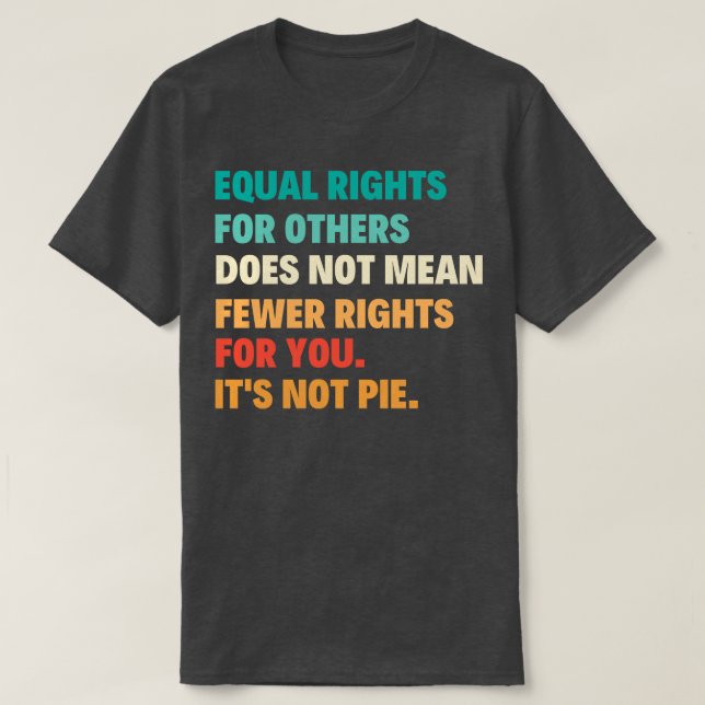 Equal Rights For Others Does Not Mean Fewer Rights T-Shirt (Design Front)