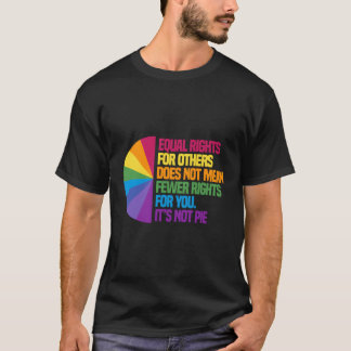 Equal Rights For Others Does Not Mean Fewer Rights T-Shirt