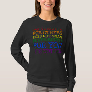 Equal Rights For Others Does Not Mean Fewer Rights T-Shirt
