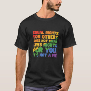 Equal Rights For Others Does Not Mean Less Rights  T-Shirt