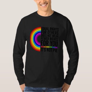 Equal Rights For Others Does Not Mean Less Rights T-Shirt