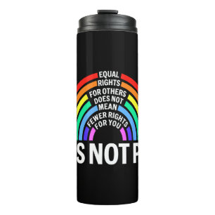 Equal Rights For Others Does Not Mean LGBT Pride Thermal Tumbler