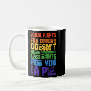 Equal Rights For Others Lgbt Gay Lesbian Bi Trans  Coffee Mug