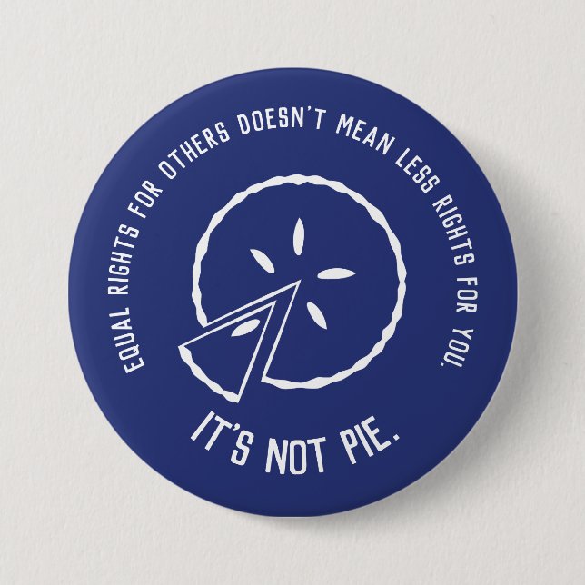 Equal Rights - It's Not Pie 7.5 Cm Round Badge (Front)