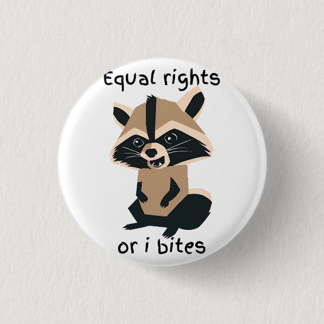Equal Rights Or I Bites Racoon 3 Cm Round Badge (Front)