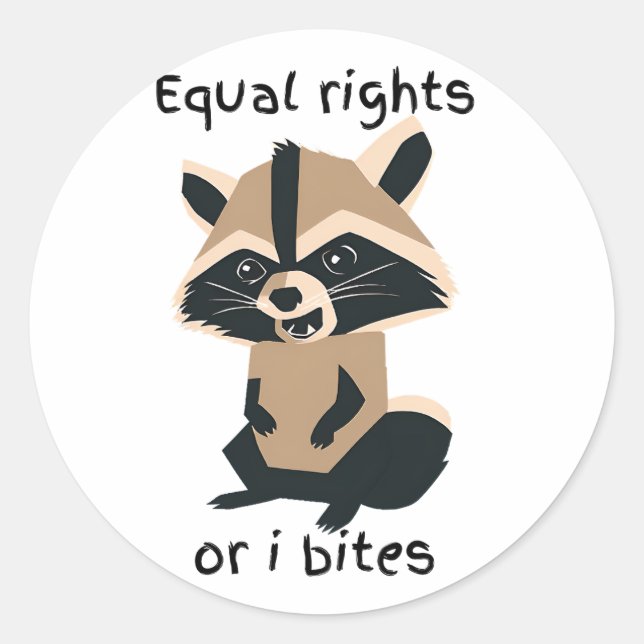 Equal Rights Or I Bites Racoon Classic Round Sticker (Front)