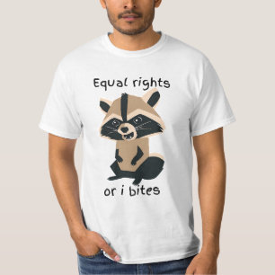 Equal Rights Or I Bites Racoon T-Shirt