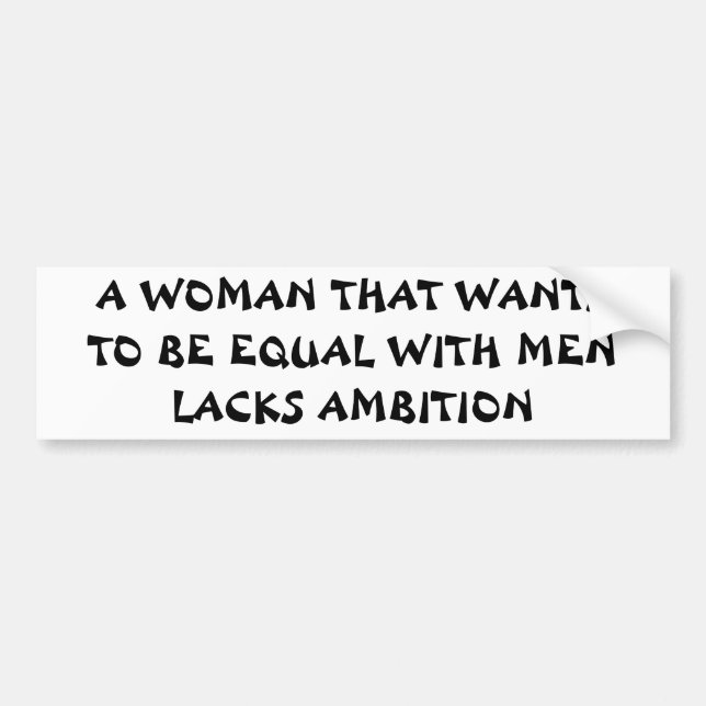 Equal With Men? Aim Higher! Bumper Sticker (Front)