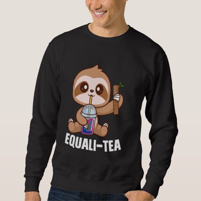 Equali-tea pansexual sloth bubble tea merch sweatshirt (Front)