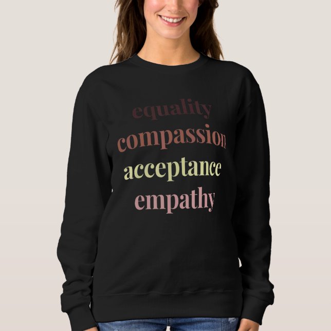 Equality Acceptance Empathy Human Rights Social Ju Sweatshirt (Front)